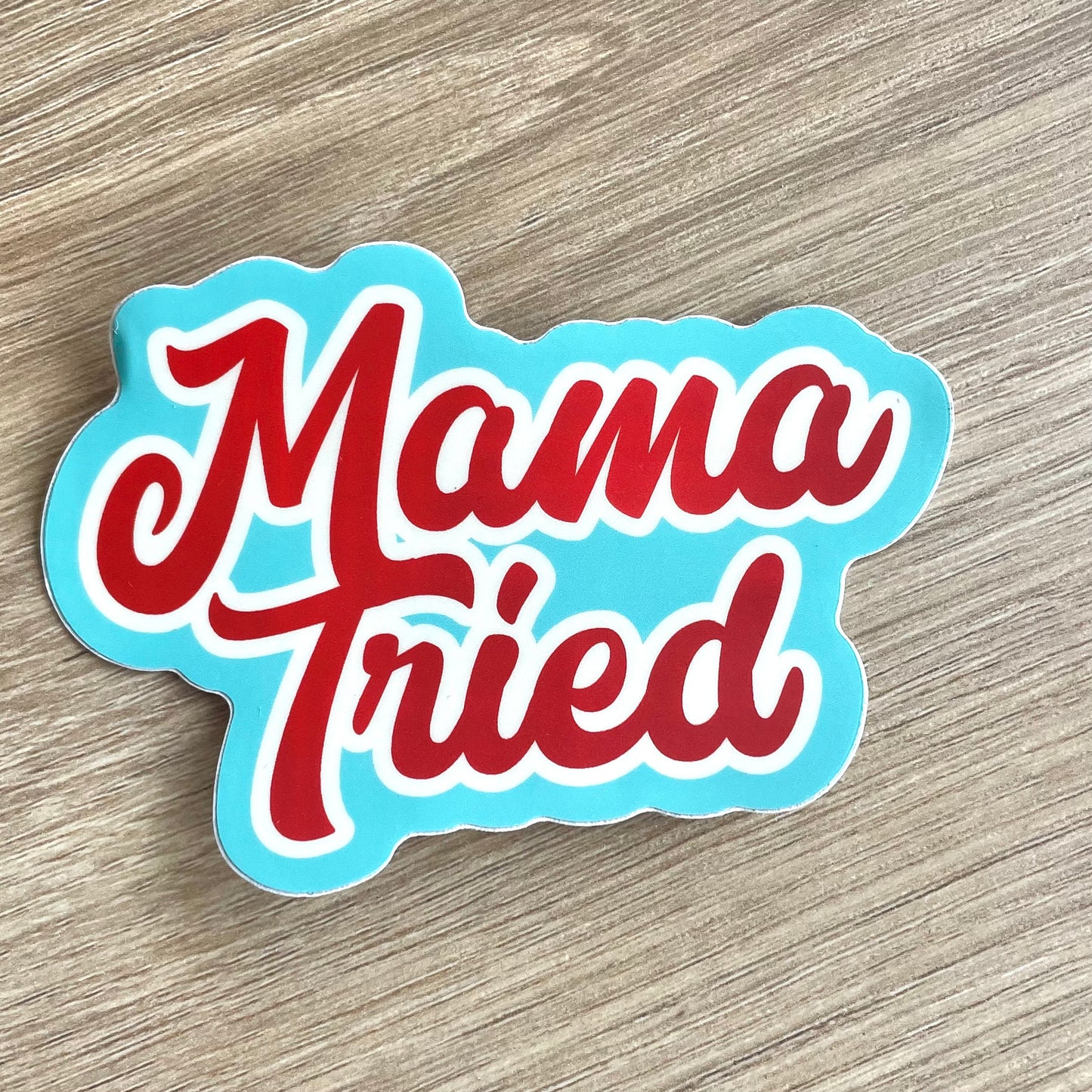 Mama Tried Sticker