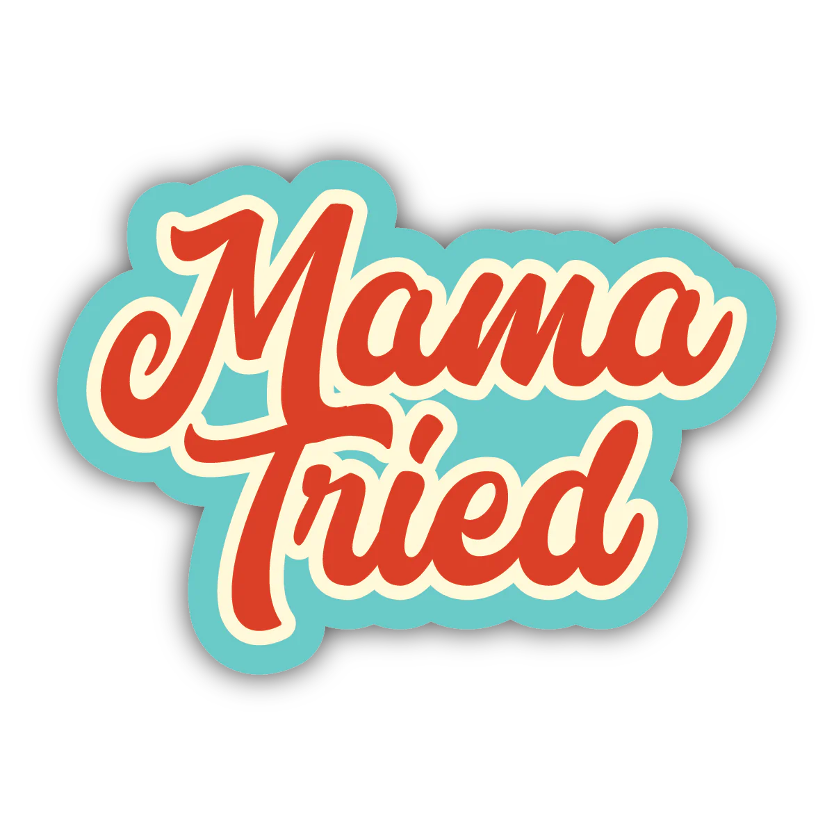 Mama Tried Sticker